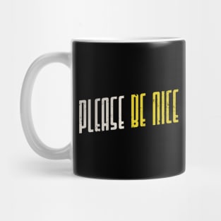 Please Be Nice Mug